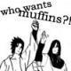 Who want muffins?!
